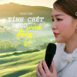 收听Phan Ý Linh的Tình Chết Theo Mùa Đông歌词歌曲