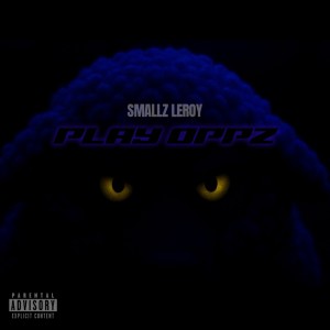 ดาวน์โหลดและฟังเพลง Play Oppz (Explicit) พร้อมเนื้อเพลงจาก Smallz Leroy