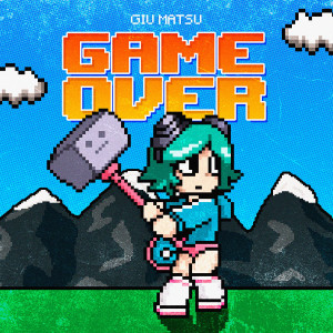 收聽Giu Matsu的Game Over歌詞歌曲
