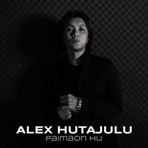 收聽Alex Hutajulu的Paimaon Hu歌詞歌曲