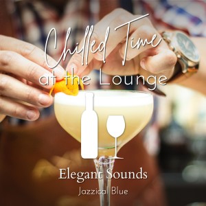 Album Chilled Time at the Lounge - Elegant Sounds from Jazzical Blue
