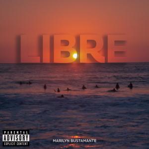 收聽Marilyn Bustamante的Libre (Explicit)歌詞歌曲