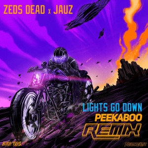 收聽Zeds Dead的Lights Go Down (Peekaboo Remix)歌詞歌曲