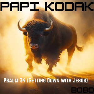 Listen to Psalm 34 (Getting Down with Jesus) song with lyrics from Papi Kodak