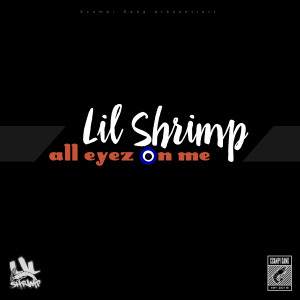 收聽Lil Shrimp的all eyez on me歌詞歌曲