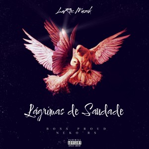 Boss Proud的專輯Lágrimas de Saudade (Explicit)
