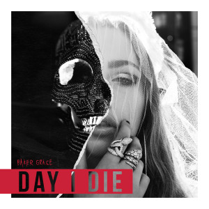 收聽Baker Grace的Day I Die歌詞歌曲