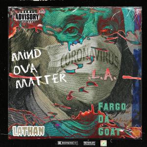 收聽Lathan的Mind Ova Matter (feat. Fargo Da Goat & .L.A.) (Explicit)歌詞歌曲
