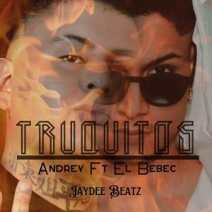 อัลบัม TRUQUITOS (feat. El Bebec & Jaydee) (Explicit) ศิลปิน Andrey