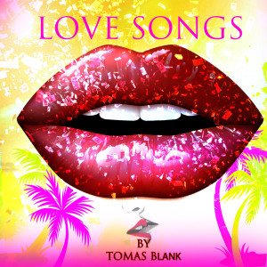 Album Love Songs oleh Tomas Blank project