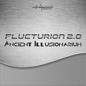 Flucturion 2.0的专辑Ancient Illusionarium (Flucturion 2.0 Remix)