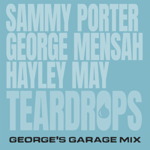 收听Sammy Porter的Teardrops (George's Garage Mix)歌词歌曲