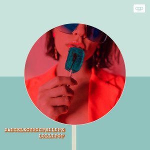 Dengarkan lagu Lollipop nyanyian DANCElectricPHILIPE dengan lirik