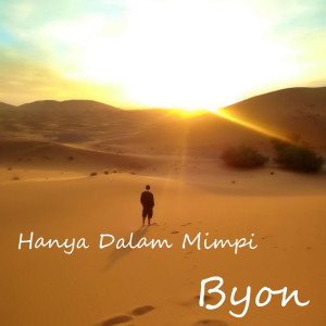 收聽Byon的Hanya Dalam Mimpi歌詞歌曲
