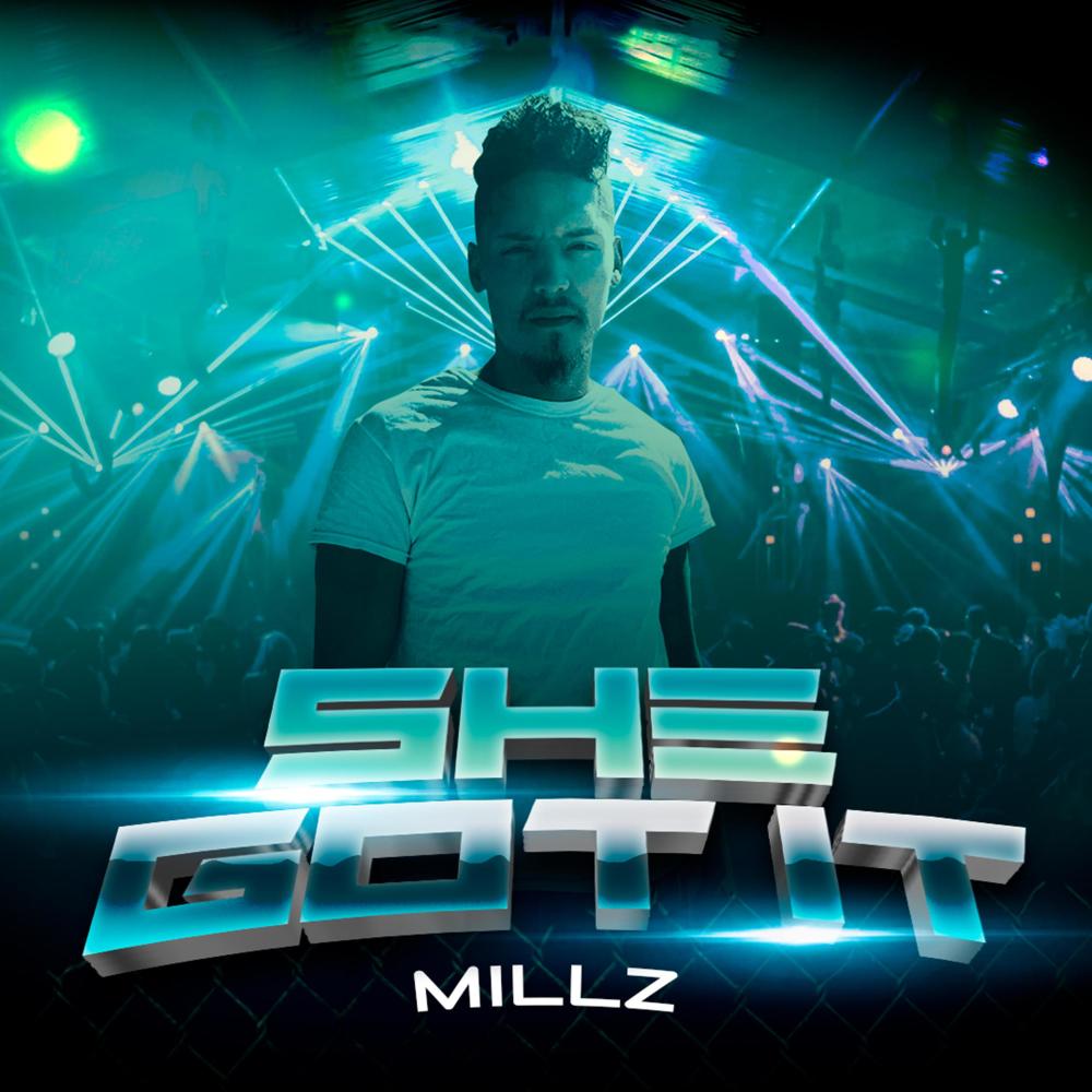 She Got It (feat. Millz) (Explicit)