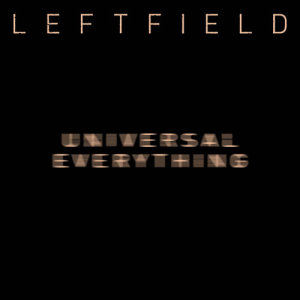 收聽Leftfield的Universal Everything歌詞歌曲