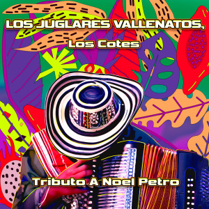 Los Juglares Vallenatos的專輯Tributo A Noel Petro