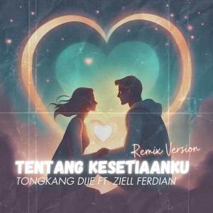 Album Tentang Kesetiaanku (Remix Version) from Tongkang Dije