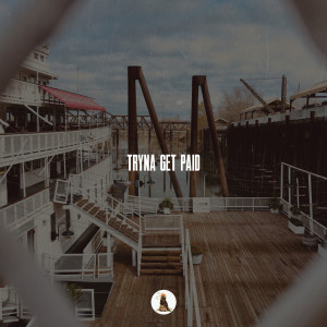 ดาวน์โหลดและฟังเพลง Tryna Get Paid (Explicit) พร้อมเนื้อเพลงจาก NorCal Nick