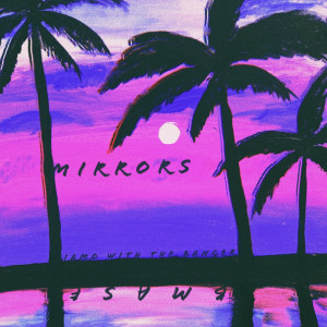 ดาวน์โหลดและฟังเพลง Mirrors พร้อมเนื้อเพลงจาก Jamo with the Banger
