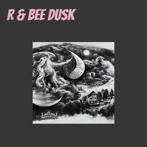 R & Bee Dusk