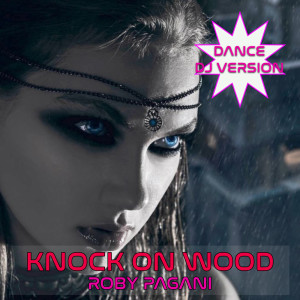 收聽Roby Pagani的Knock On Wood (Dance DJ Version)歌詞歌曲