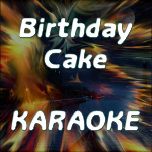 ดาวน์โหลดและฟังเพลง Birthday Cake (In the Style of Rihanna) [Karaoke Version] (Karaoke Version) พร้อมเนื้อเพลงจาก Karaoke