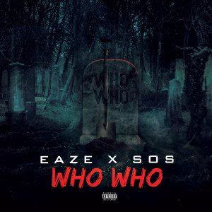 收听EAZE X SOS的Who Who (Explicit)歌词歌曲