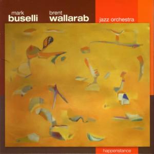 Buselli-Wallarab Jazz Orchestra的專輯Happenstance
