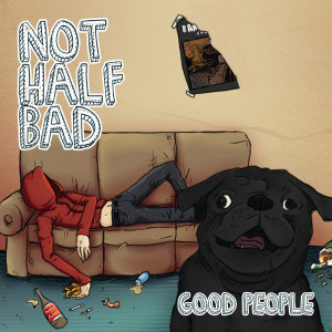 Not Half Bad的專輯Good People (Explicit)