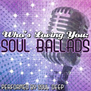 Who's Loving You: Soul Ballads