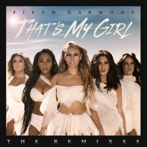 Fifth Harmony的專輯That's My Girl (Remixes)