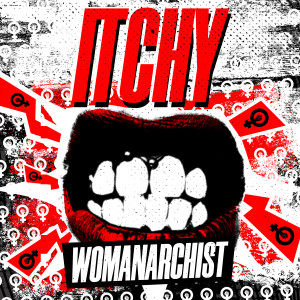 Listen to Womanarchist (Explicit) song with lyrics from Itchy Poopzkid