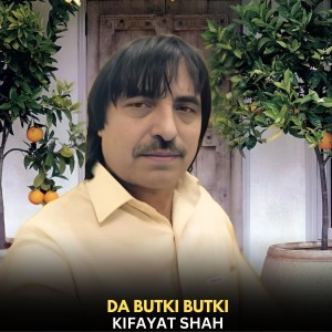 Listen to Da Butki Butki song with lyrics from Kifayat Shah