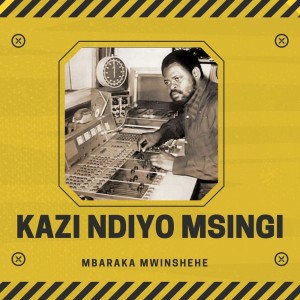 Mbaraka Mwinshehe的专辑Kazi Ndiyo Msingi