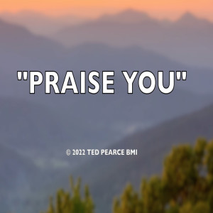 收听Ted Pearce的Praise You歌词歌曲