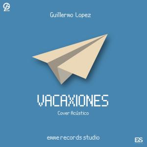 Guillermo López的專輯VACAXIONES (Cover Acústico)