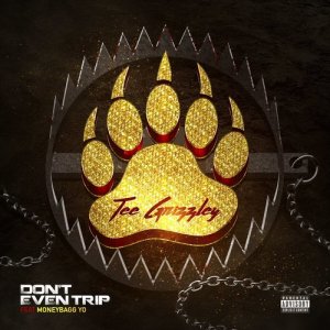 收聽Tee Grizzley的Don't Even Trip (feat. Moneybagg Yo) (Explicit)歌詞歌曲