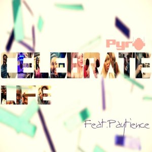 ดาวน์โหลดและฟังเพลง Celebrate Life (feat. Paytience) พร้อมเนื้อเพลงจาก Pyro