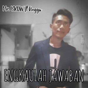 收听Mr. BROW的Engkaulah Jawaban歌词歌曲