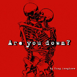 ดาวน์โหลดและฟังเพลง Are You Down (Explicit) พร้อมเนื้อเพลงจาก Yung Imaginee