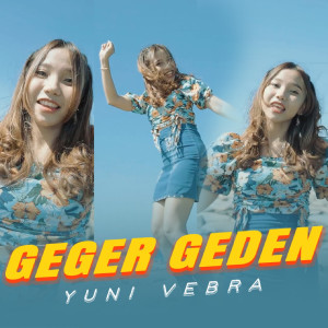 Dengarkan lagu Geger Geden nyanyian Yuni Vebra dengan lirik