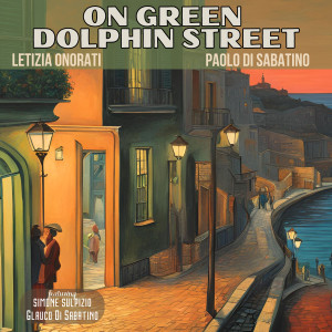 ดาวน์โหลดและฟังเพลง On Green Dolphin Street (feat. Glauco Di Sabatino & Simone Sulpizio) พร้อมเนื้อเพลงจาก Letizia Onorati