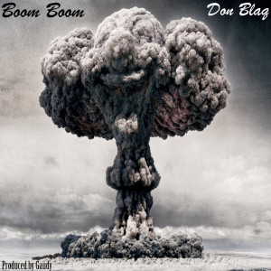 ดาวน์โหลดและฟังเพลง Boom Boom (Explicit) พร้อมเนื้อเพลงจาก Don Blaq