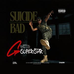 Suicide Bad的專輯Ghetto superstar (Explicit)
