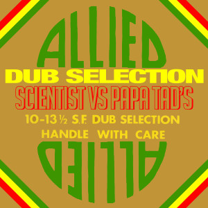 Allied Dub Selection (Scientist vs. Papa Tad's)