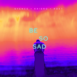 Kaidro的专辑be so sad