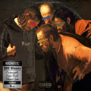 Listen to 205 Blunts (feat. CRIMEAPPLE, Estee Nack & Daniel Son) (Remix|Explicit) song with lyrics from NAGMATIC