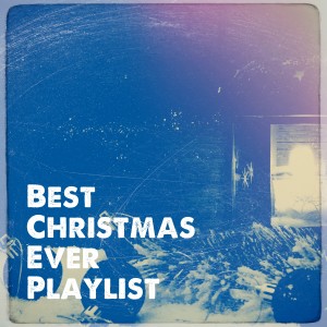 อัลบัม Best Christmas Ever Playlist ศิลปิน Christmas Songs