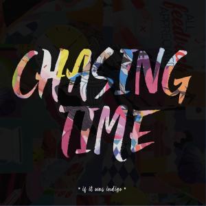 if it was indigo的專輯Chasing Time